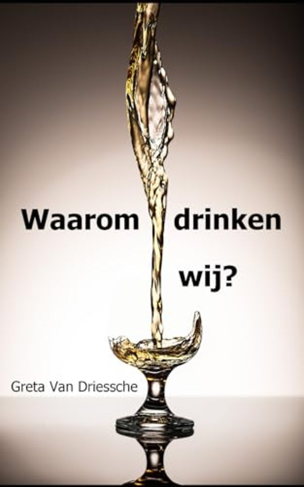 Waarom drinken wij?