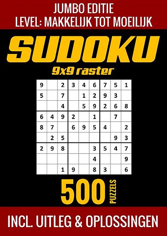 Sudoku Makkelijk tot Moeilijk - Jumbo Editie - 500 Puzzels - Incl. Uitleg en Oplossingen