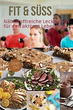 Fit & Süss: Fitness Rezeptbuch