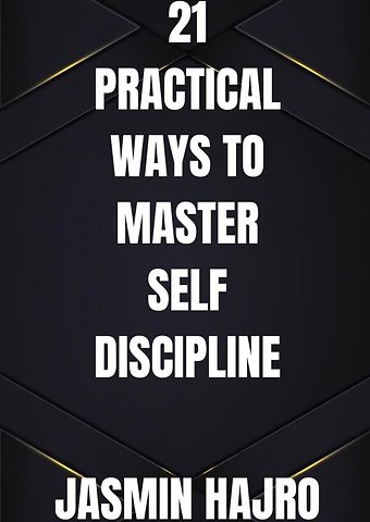 21 Practical ways to master self discipline