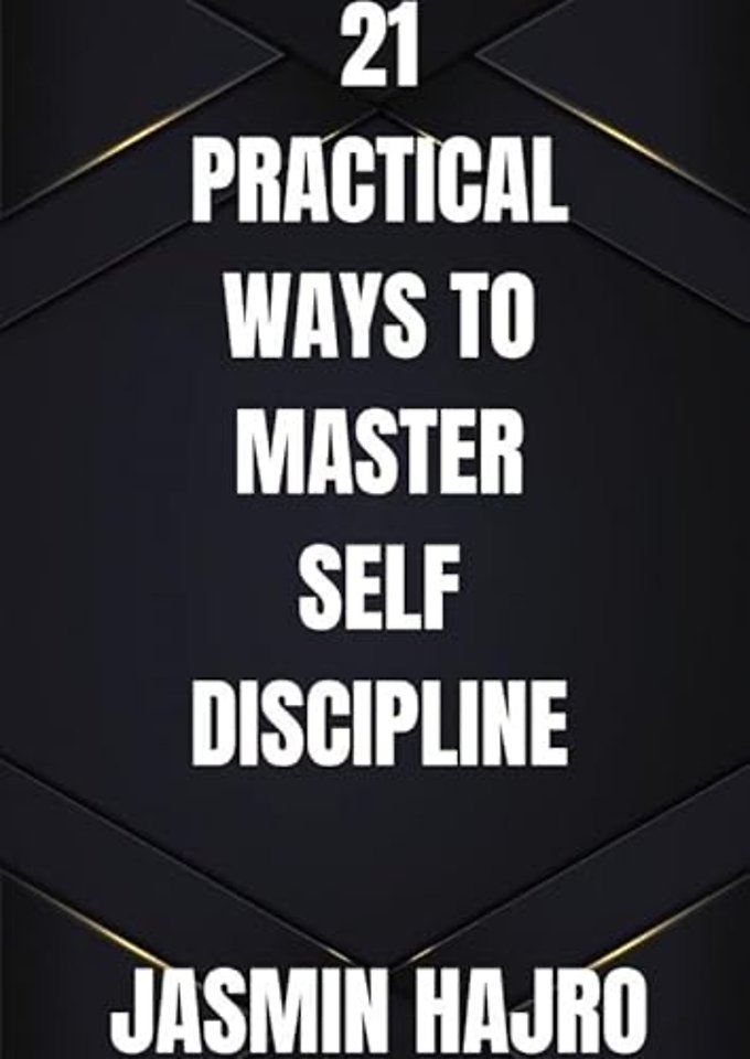 21 Practical ways to master self discipline