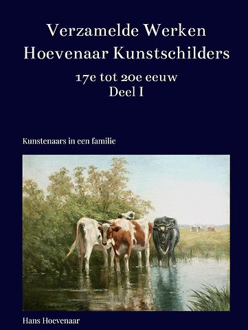 Verzamelde Werken Hoevenaar Kunstschilders 17e tot 20e eeuw Deel I