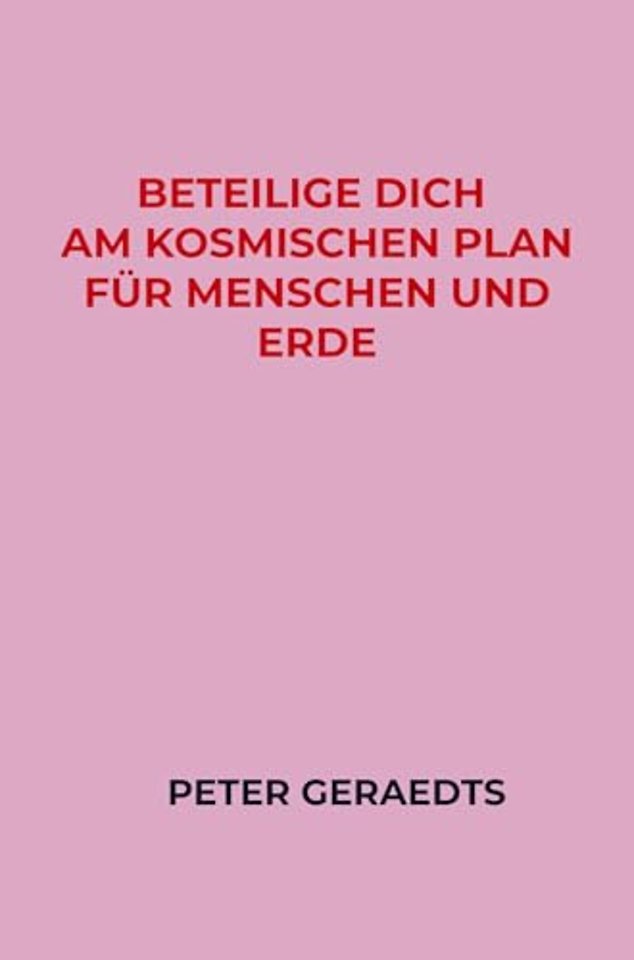 Beteilige dich am Kosmischen Plan für Menschen und Erde