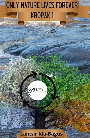 Only Nature Lives Forever