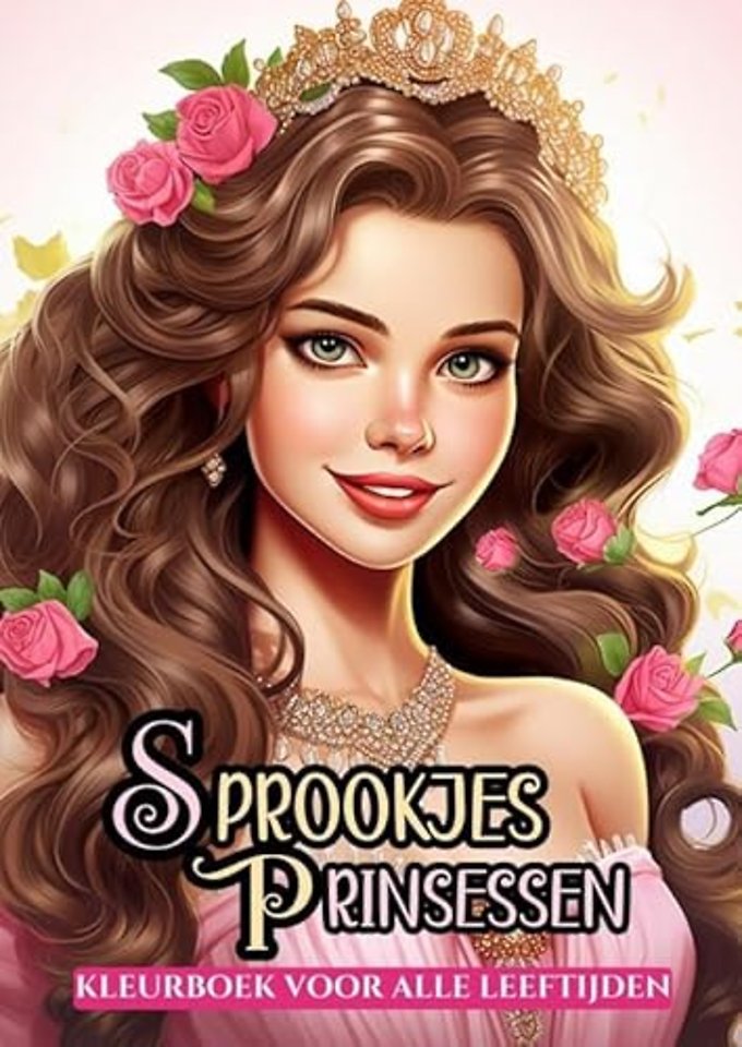 Sprookjes Prinsessen - Kleurboek voor Alle Leeftijden