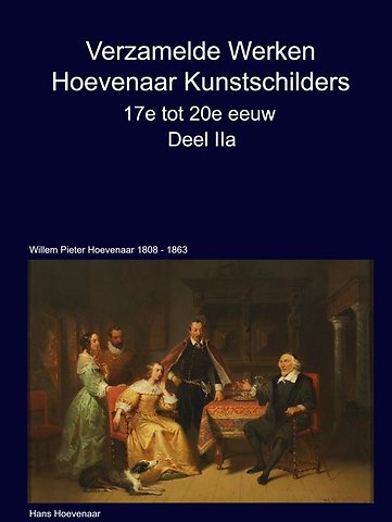 Verzamelde Werken Hoevenaar Kunstschilders 17e tot 20e eeuw Deel IIa