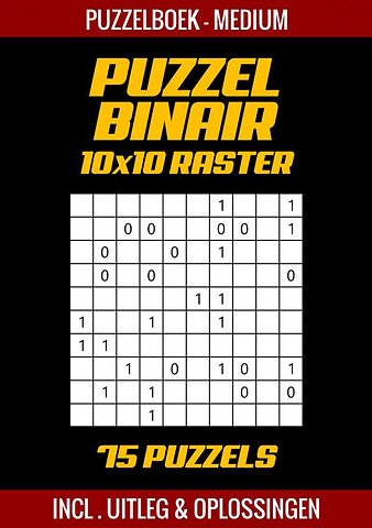 Puzzel Binair - Puzzelboek Medium - 75 Puzzels Incl. Uitleg en Oplossingen - 10x10 Raster