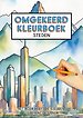 Omgekeerd Kleurboek - Steden - Het Boek Heeft de Kleuren, Jij Tekent de Lijnen