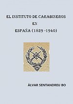 EL INSTITUTO DE CARABINEROS EN ESPAÑA (1829-1940)