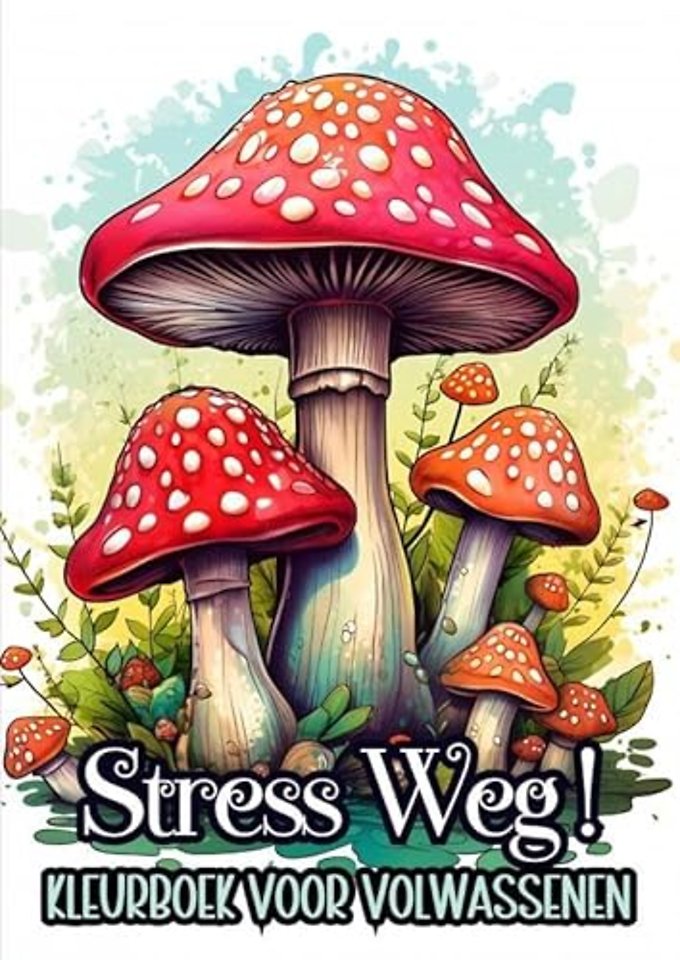 Stress Verminderen: Stress Weg! - Kleurboek voor Volwassenen