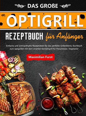 Das Große Optigrill Rezeptbuch für Anfänger