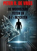 De Moordzaak Peter R. de Vries - Feiten en AI-Inzichten