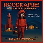 Roodkapje! Waar vlieg je heen?