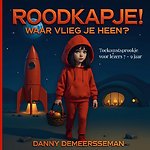 Roodkapje! Waar vlieg je heen?