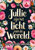 Kleurboek voor Christenen - Jullie Zijn het Licht van de Wereld