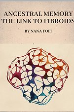 Ancestral memory the link to fibroids