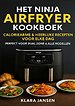 Het Ninja Airfryer Kookboek - Caloriearme & Heerlijke Recepten voor Elke Dag Perfect voor Dual Zone & Alle Modellen