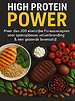 High Protein Power: Meer dan 200 eiwitrijke fitnessrecepten voor spieropbouw, vetverbranding & een gezonde levensstijl