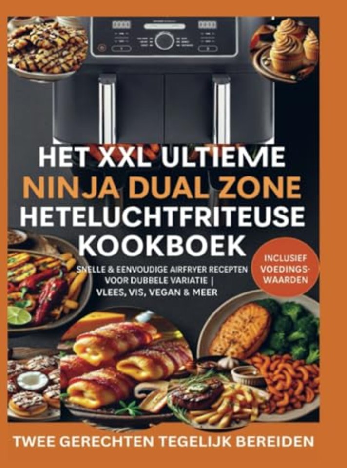 Het XXL Ultieme Ninja Dual Zone Heteluchtfriteuse Kookboek