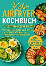 Keto Airfryer Kochbuch für Einsteiger & Profis