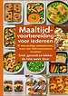 Maaltijdvoorbereiding voor iedereen: 10 eenvoudige weekplannen, meer dan 300 innovatieve recepten – Snel, gezond en lekker de hele week door