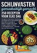 Schijnvasten gemakkelijk gemaakt – 250 recepten voor elke dag Het grote schijnvasten-kookboek voor beginners en gevorderden |