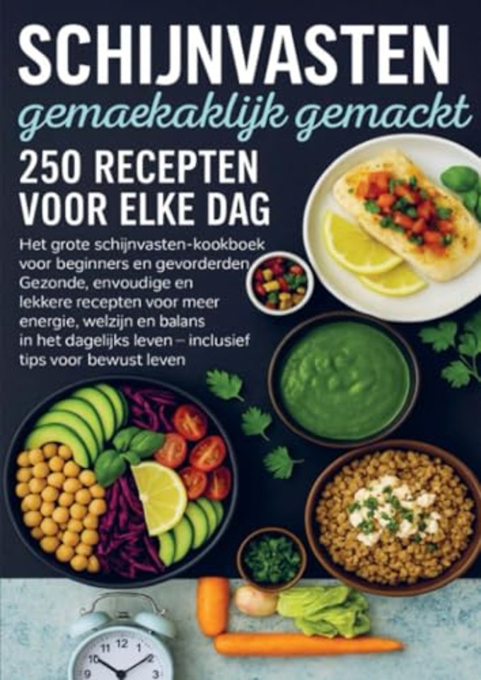 Schijnvasten gemakkelijk gemaakt – 250 recepten voor elke dag Het grote schijnvasten-kookboek voor beginners en gevorderden |