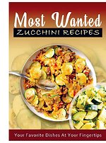 Most Wanted Zucchini Recipes