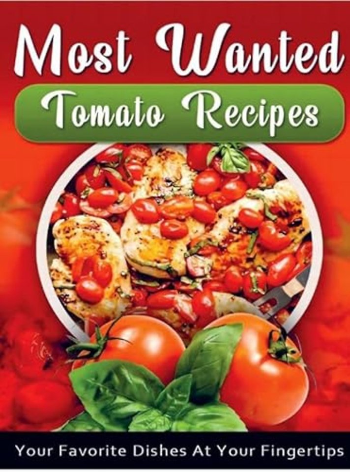 Most Wanted Tomato Recipes