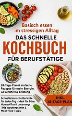 Basisch essen im stressigen Alltag – Das schnelle Kochbuch für Berufstätige
