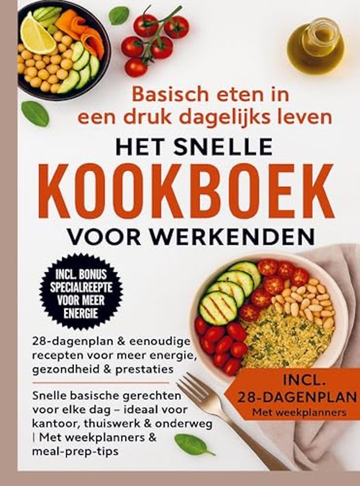 Basisch eten in een druk dagelijks leven – Het snelle kookboek voor werkenden