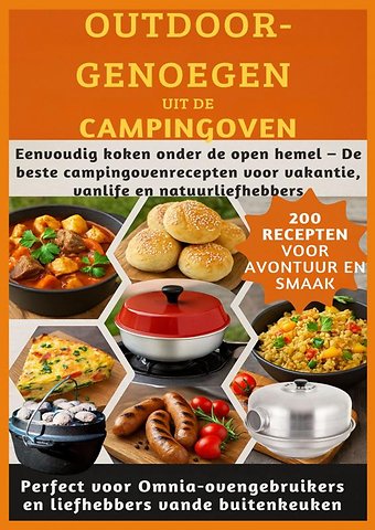 OUTDOOR-GENOEGEN UIT DE CAMPINGOVEN: 200 RECEPTEN VOOR AVONTUUR EN SMAAK-Perfect voor Omnia-ovengebruikers en liefhebbers vande buitenkeuken
