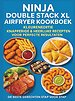 Ninja Double Stack XL Airfryer Kookboek – Kleureneditie Knapperige & Heerlijke Recepten voor Perfecte Resultaten – De Beste Gerechten Stap voor Stap