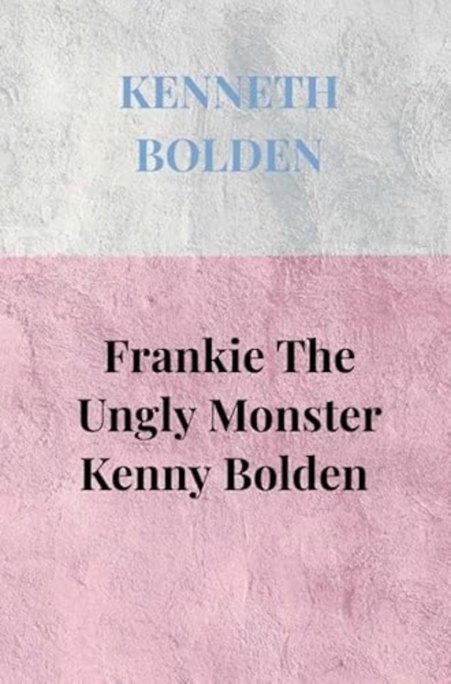Frankie The Ungly Monster Kenny Bolden