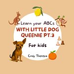 Learn Your ABCs With Little Dog Queenie Pt.3
