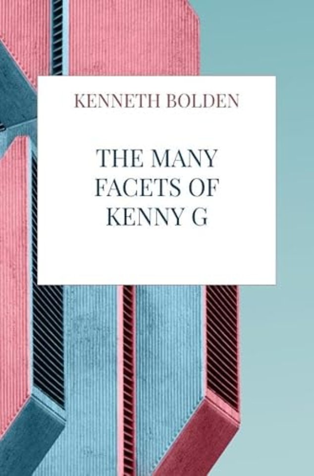 The Many Facets Of Kenny G Bolden