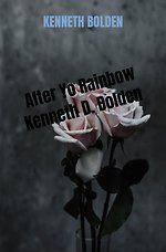 After Yo Rainbow Kenneth D. Bolden