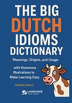 The Big Dutch Idioms Dictionary
