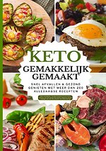 Keto gemakkelijk gemaakt: Het grote keto-kookboek voor beginners – Snel afvallen & gezond genieten met meer dan 100 alledaagse recepten