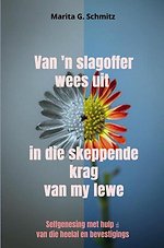 Van 'n slagoffer wees uit in die skeppende krag van my lewe