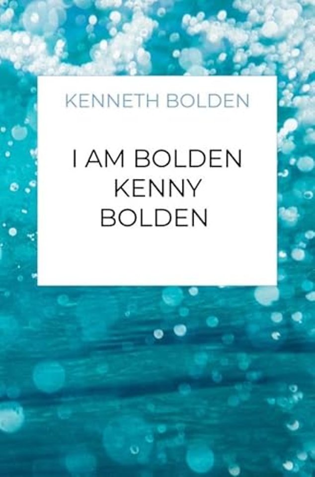 I Am Bolden Kenny Bolden