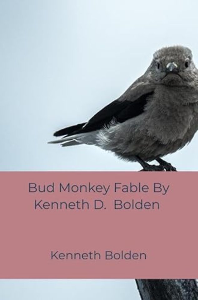 Bud Monkey Fable By Kenneth D. Bolden