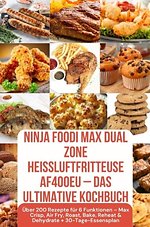 Ninja Foodi MAX Dual Zone Heißluftfritteuse AF400EU – Das ultimative Kochbuch