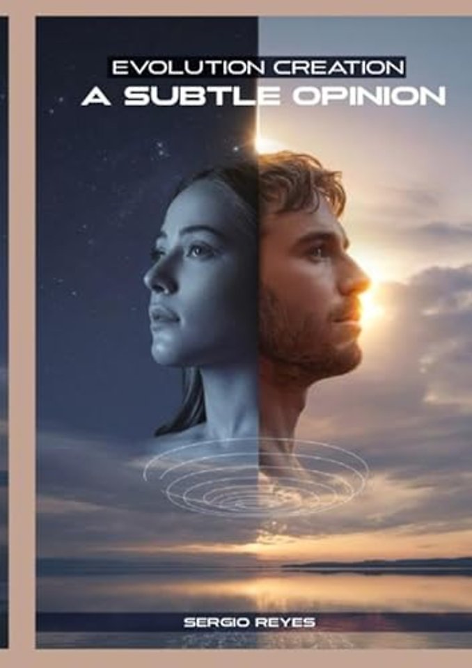 Evolution or Creation, a subtle opinion