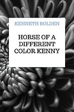 Horse Of A Different Color Kenny Bolden