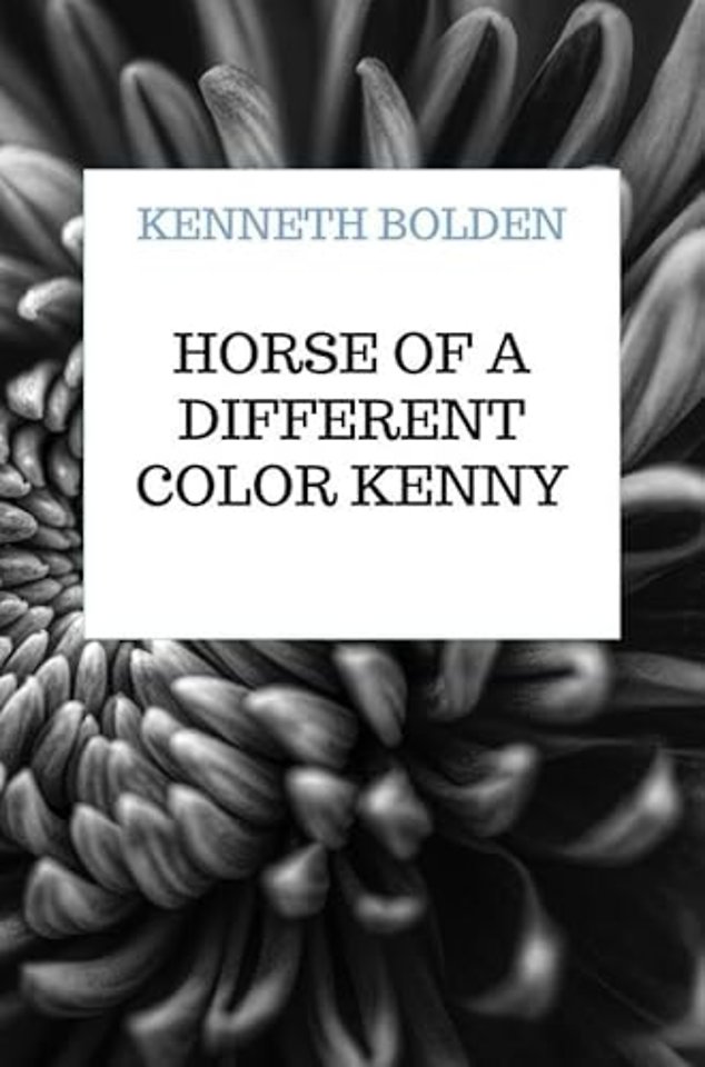 Horse Of A Different Color Kenny Bolden