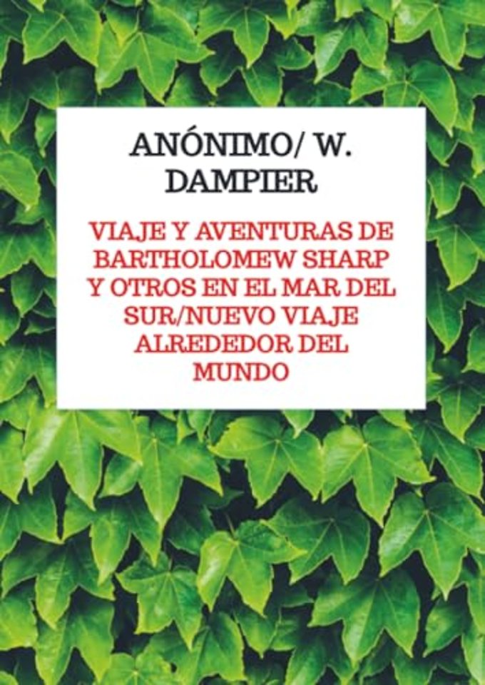 Viaje y aventuras de Bartholomew Sharp y otros en el Mar del Sur/Nuevo viaje alrededor del mundo