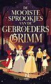 De Mooiste Sprookjes van de Gebroeders Grimm