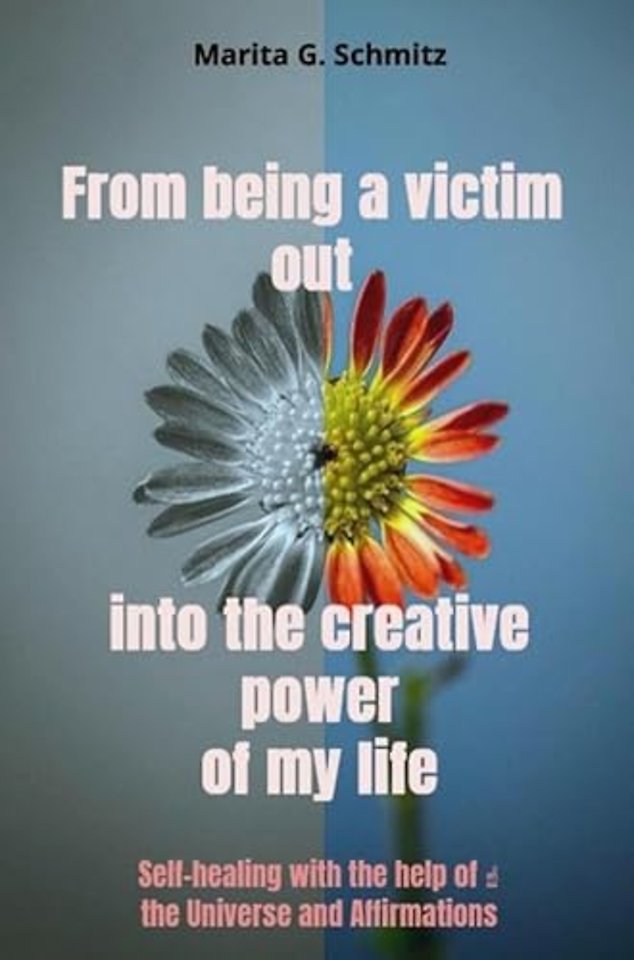 From being a victim out into the creative power of my life