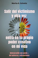 Salir del victimismo y otra vez entra en tu propio poder creativo en mi vida